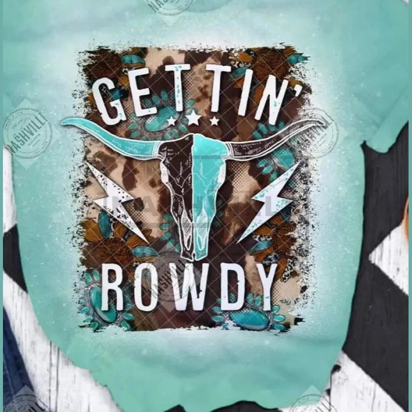Gettin Rowdy Tee. Green