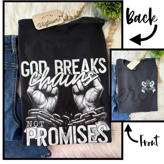 God Breaks Chains. Not Promises Tee.