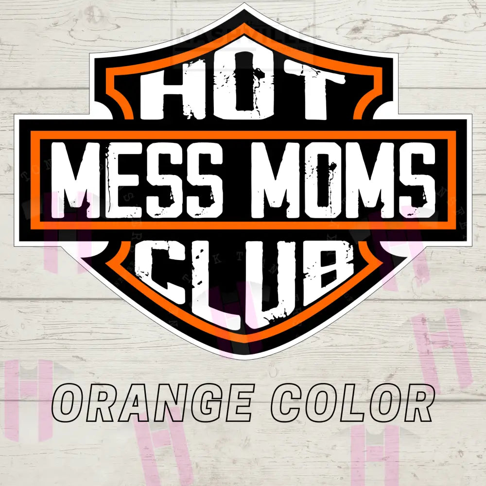 Hot Mess Moms Club - Transfer