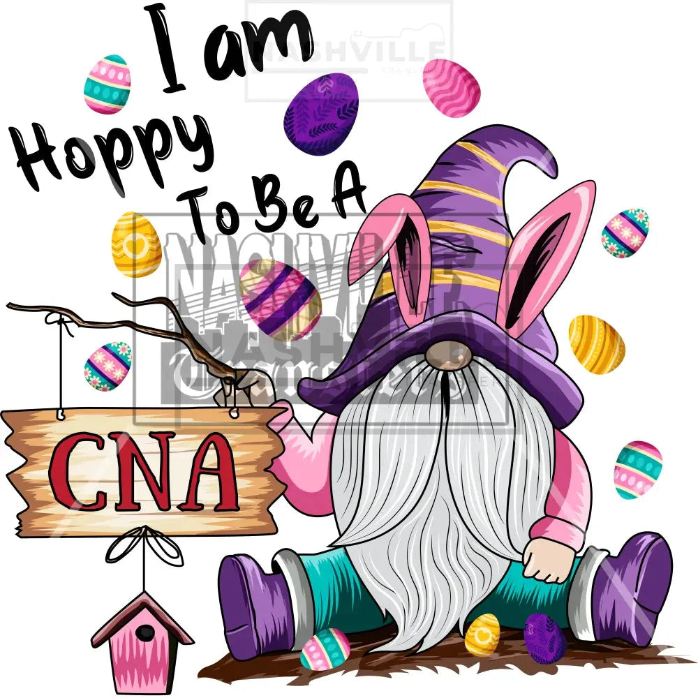 I Am Happy To Be A Cna Nursing Holiday Easter Gnome Stock Transfer.