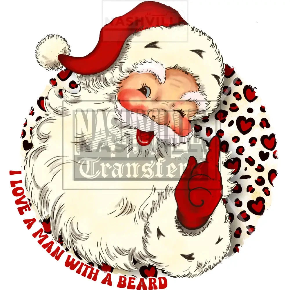 I Love A Man With Beard Santa Christmas Holiday Stock Transfer. Low Heat Transfer / Heart Background