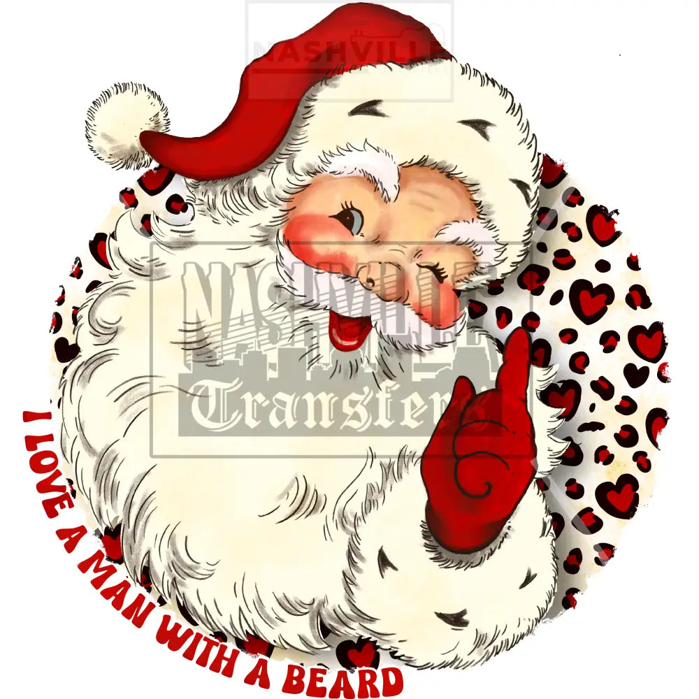 I Love A Man With Beard Santa Christmas Holiday Stock Transfer. Low Heat Transfer / Heart Background