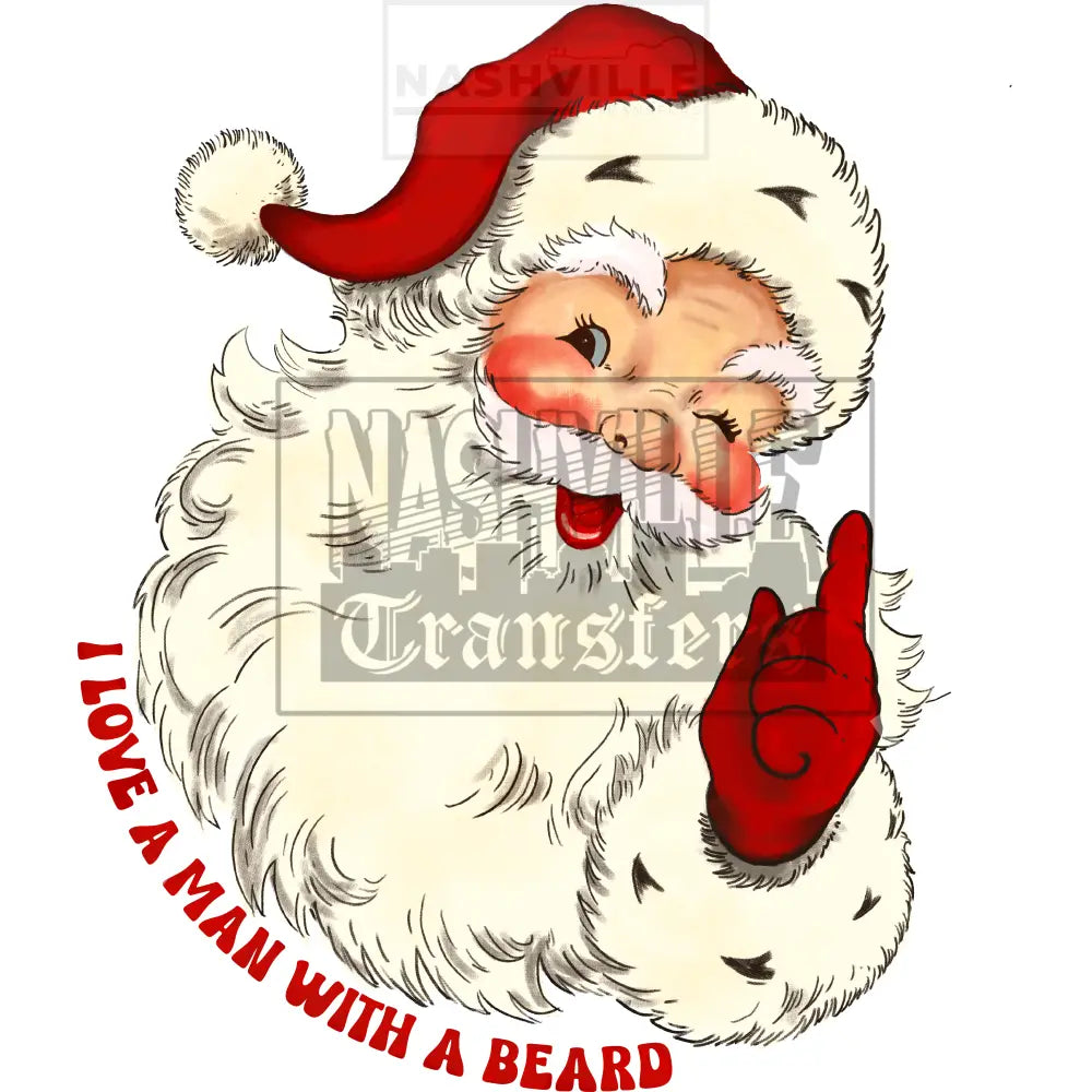I Love A Man With Beard Santa Christmas Holiday Stock Transfer. Low Heat Transfer / No Background