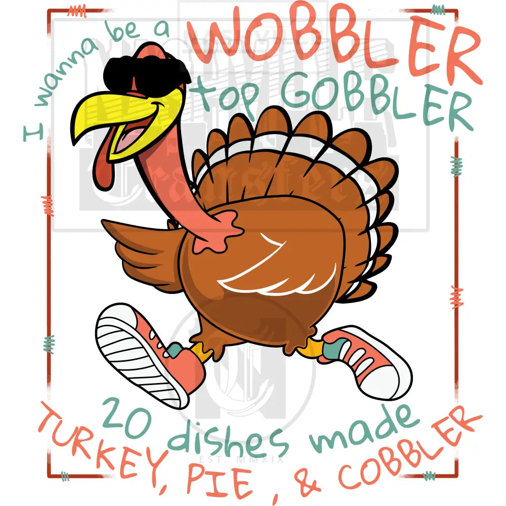 I Wanna Be A Wobbler Thanksgiving Turkey Stock Transfer.
