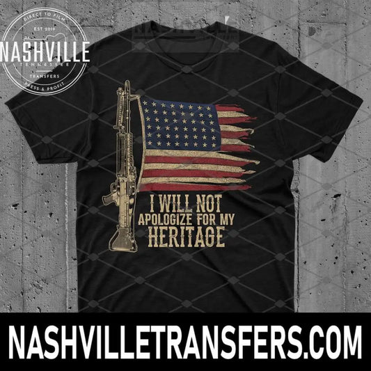 I Will Not Aplogize For My Heritage Patriotic Tee.