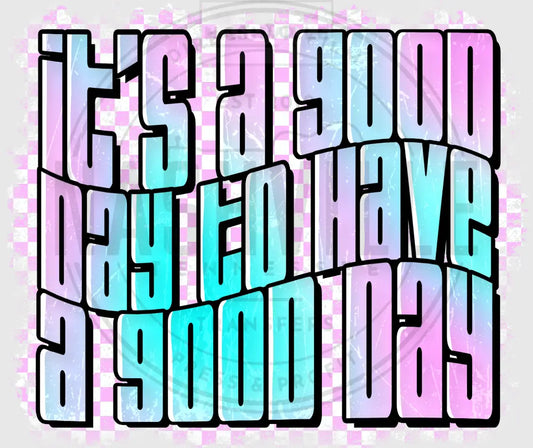 Its A Good Day To Have God Wavy Font Transfers. Checkerboard Background