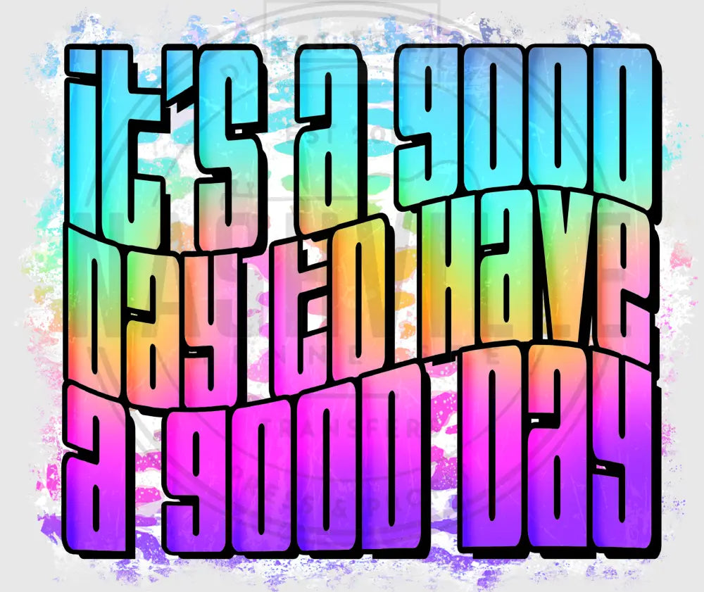 Its A Good Day To Have God Wavy Font Transfers. Splatter Background