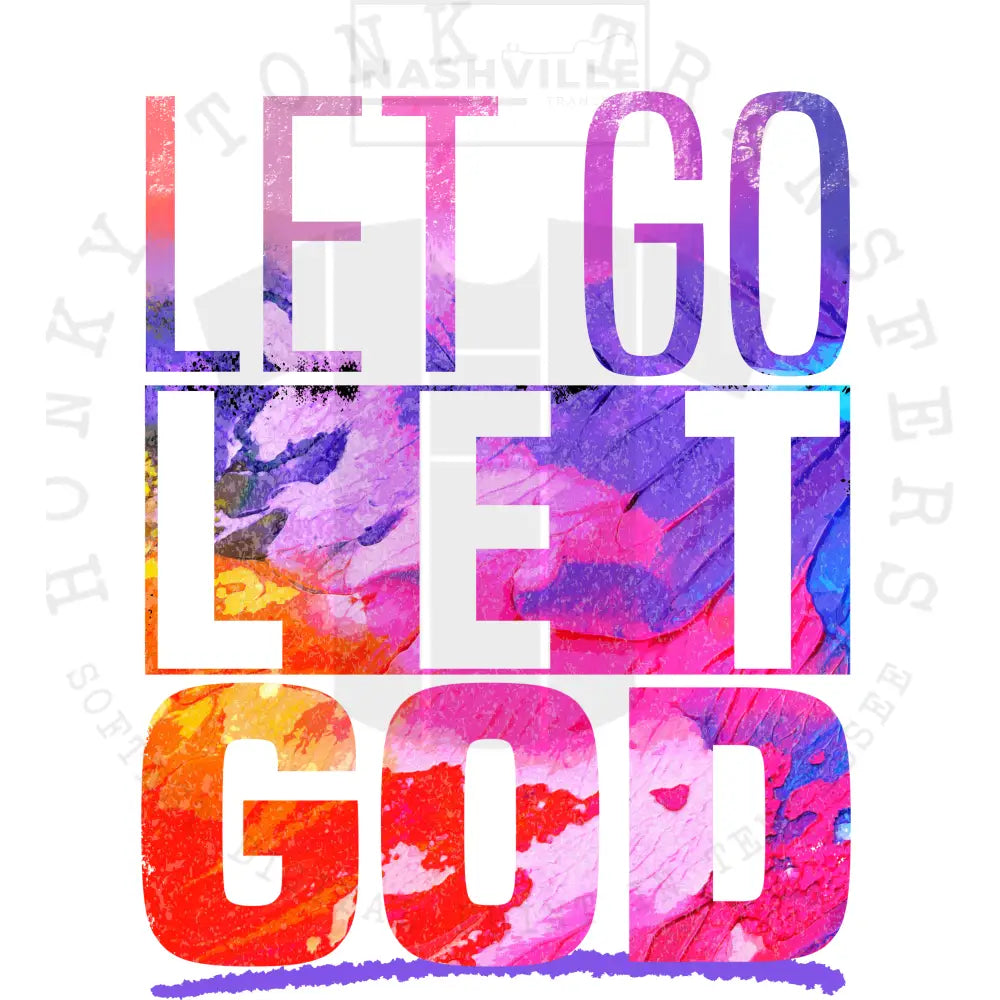 Let Go. God.