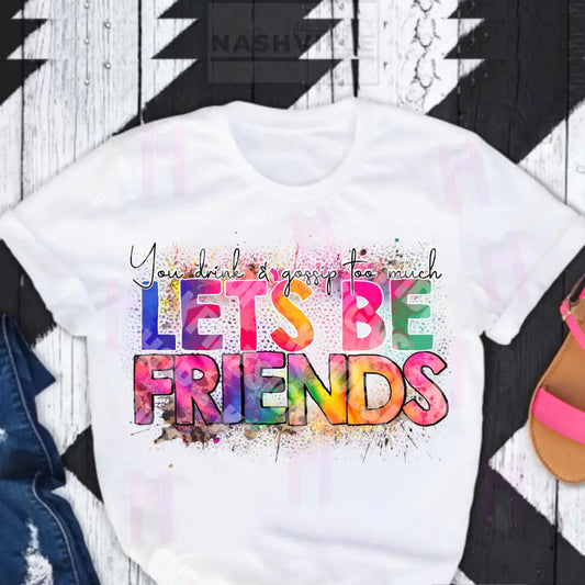 Lets Be Friends Tee.