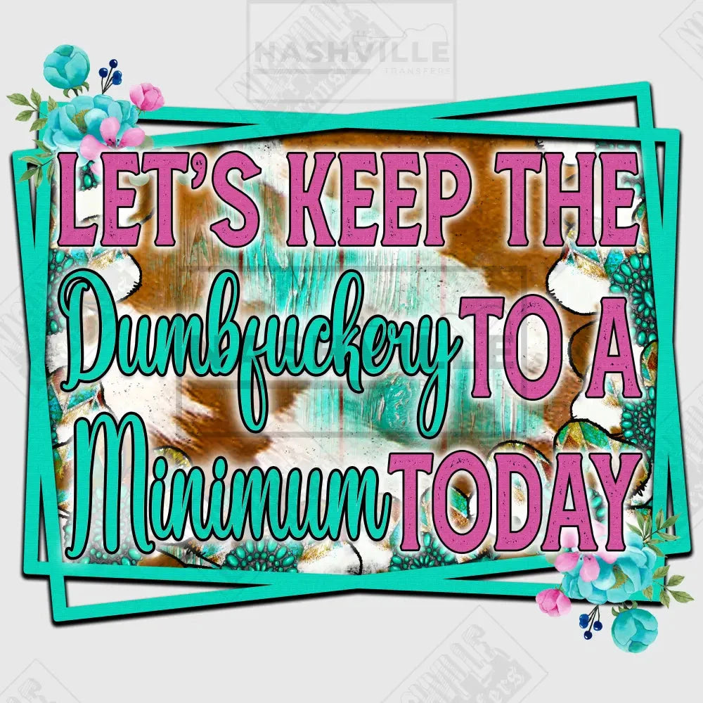 Let’s Keep Dumb....to A Minimum Today Stock Transfer.