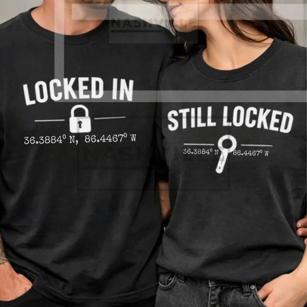 Locked In Shirt | Still Locked Tee | Couples Coordinate Graphic Shirt T-SHIRT