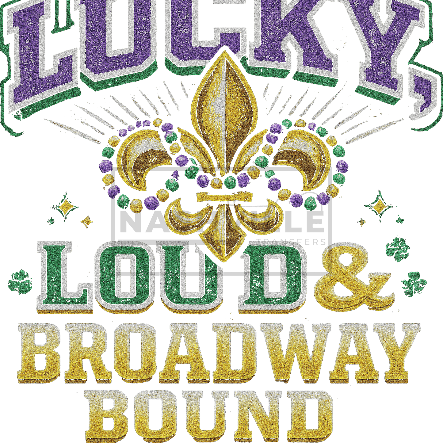 Mardi Gras Lucky Loud & Broadway Bound transfer with black knockouts