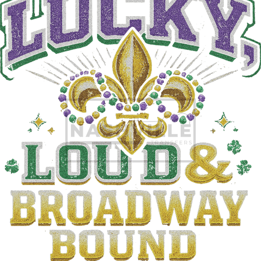 Mardi Gras Lucky Loud & Broadway Bound transfer with black knockouts