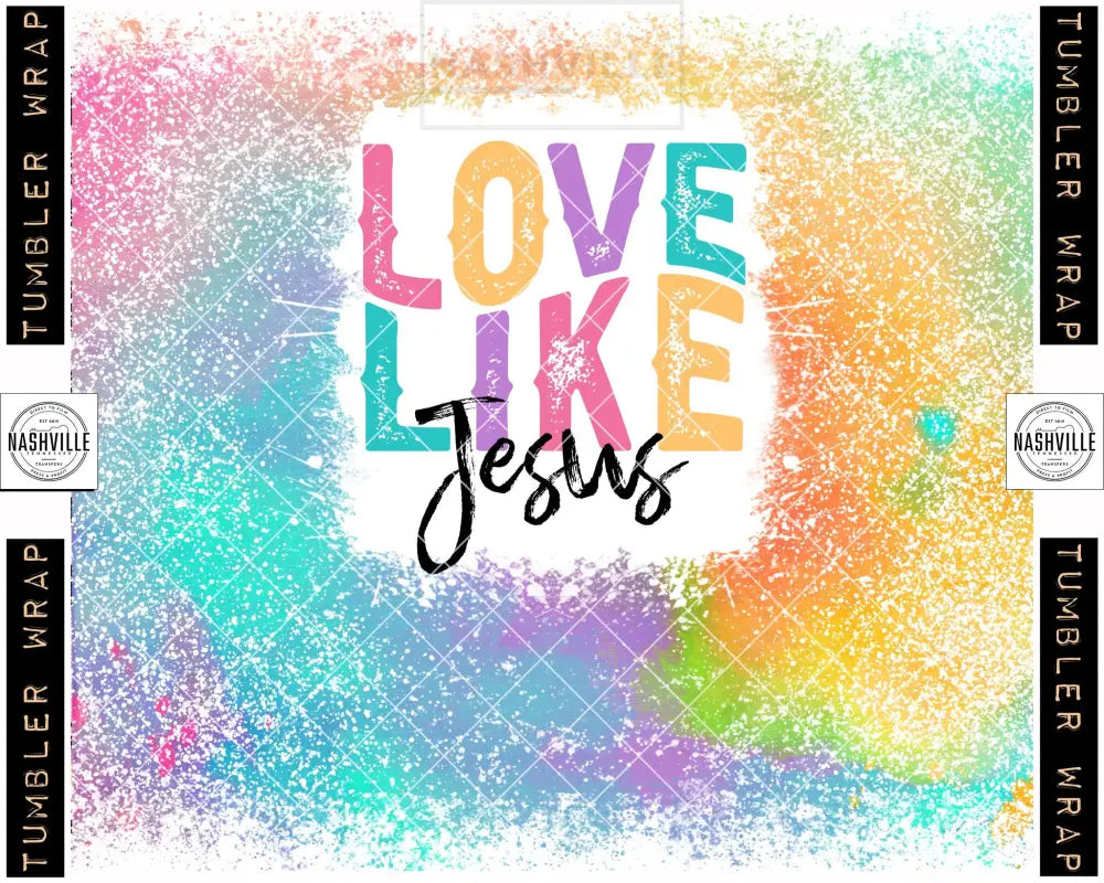 Love Like Jesus Sublimation Transfer.