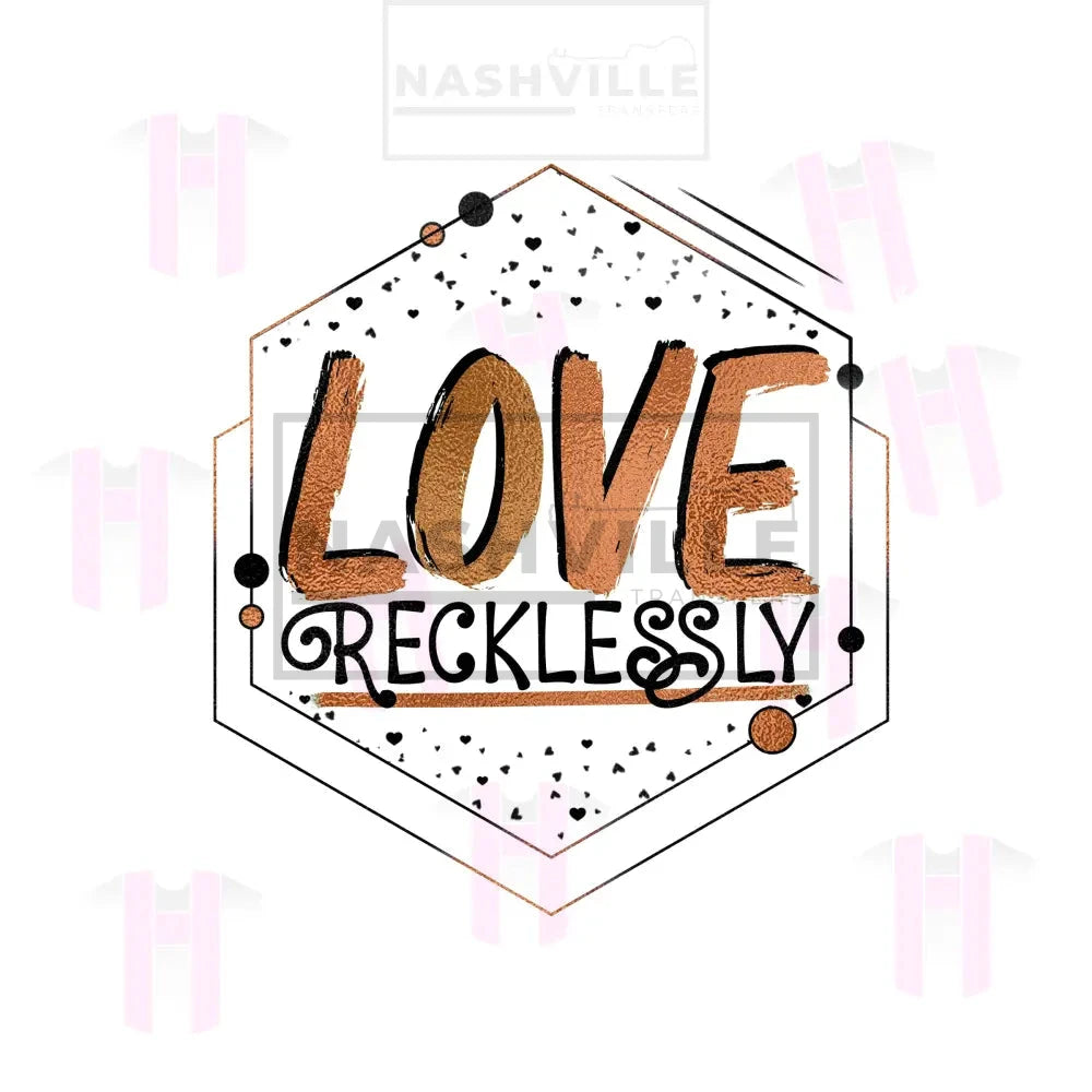 Love Recklessly
