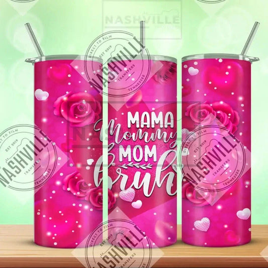Mama Mommy Mom Bruh Tumbler.