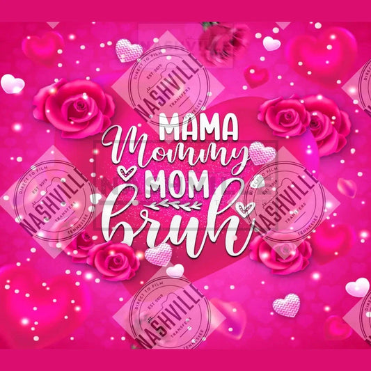 Mama Mommy Mom Bruh Tumbler Transfer.