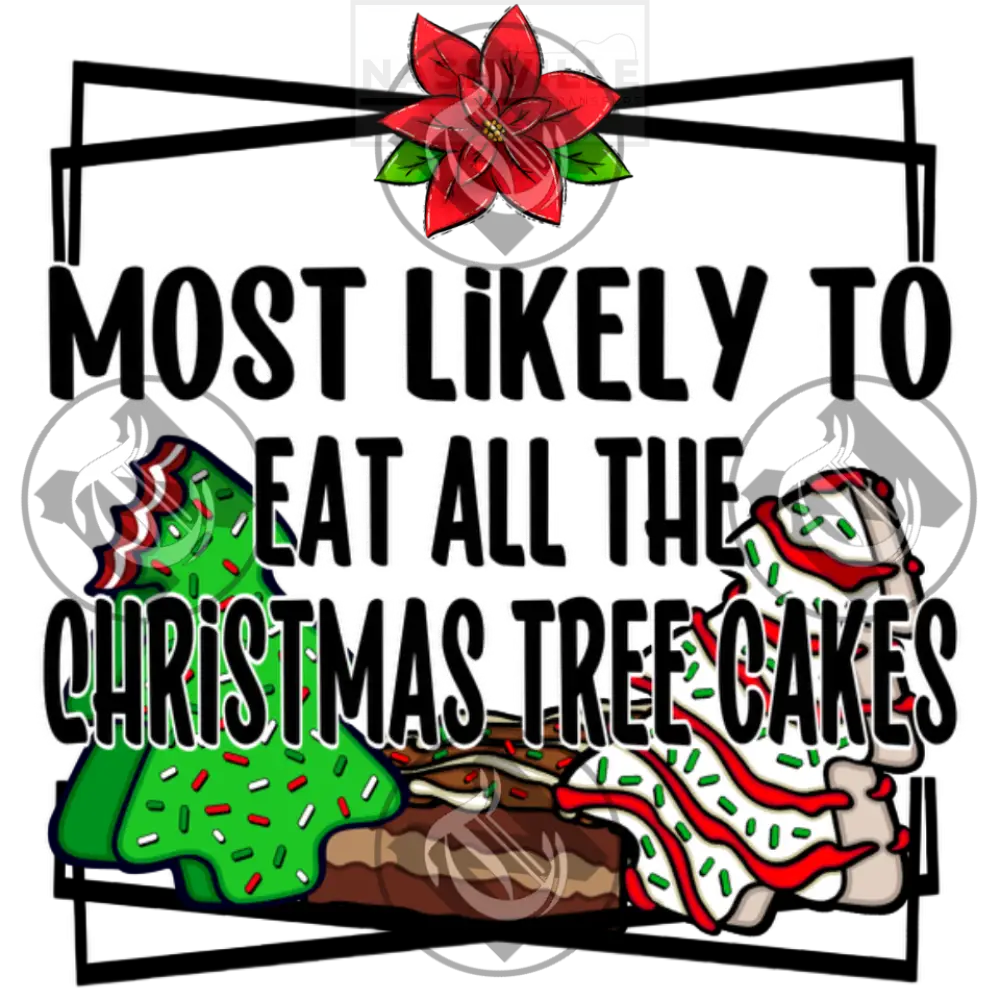 Most Likely To Eat All The Christmas Tree Cakes Holiday Stock Transfer