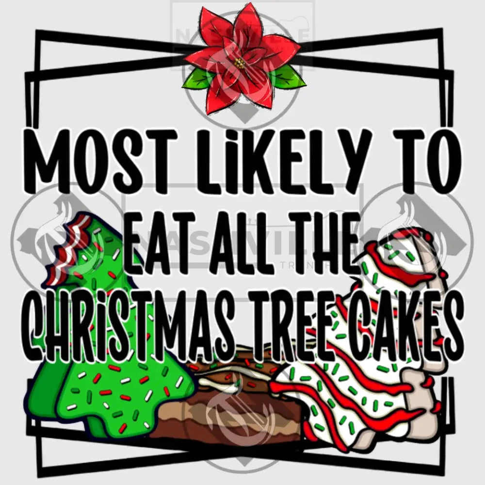 Most Likely To Eat All The Christmas Tree Cakes Holiday Stock Transfer