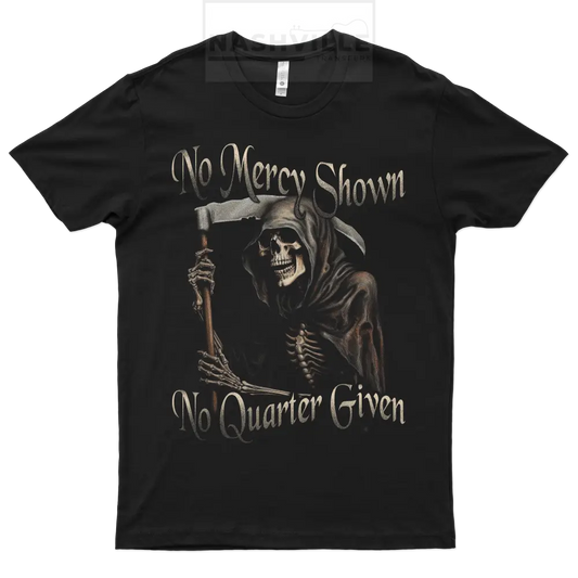 No Mercy Shown. Quarter Given Tee.