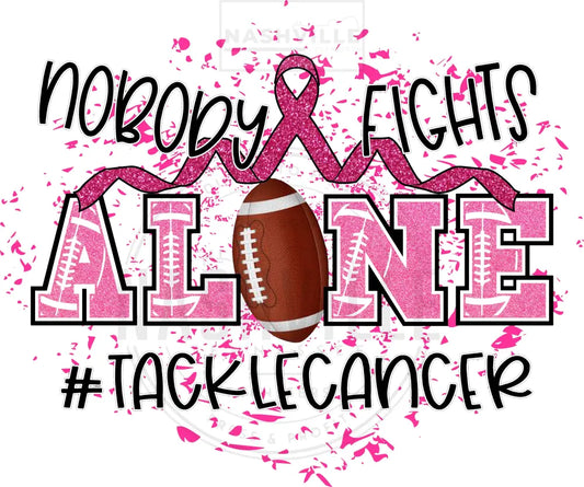 Nobody Fights Alone. Tackle Cancer Football Transfer.