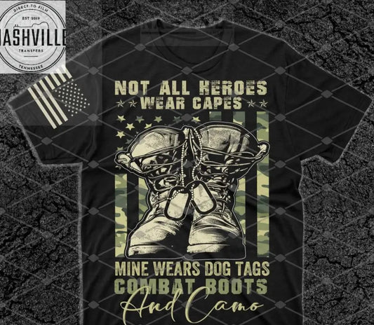 Not All Hereos Wear Capes. Mine Wears Dog Tags Combat Boots And Camo Tee.