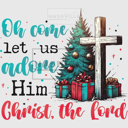 Oh Come Let Us Adore Him Christ The Lord Holiday Transfer