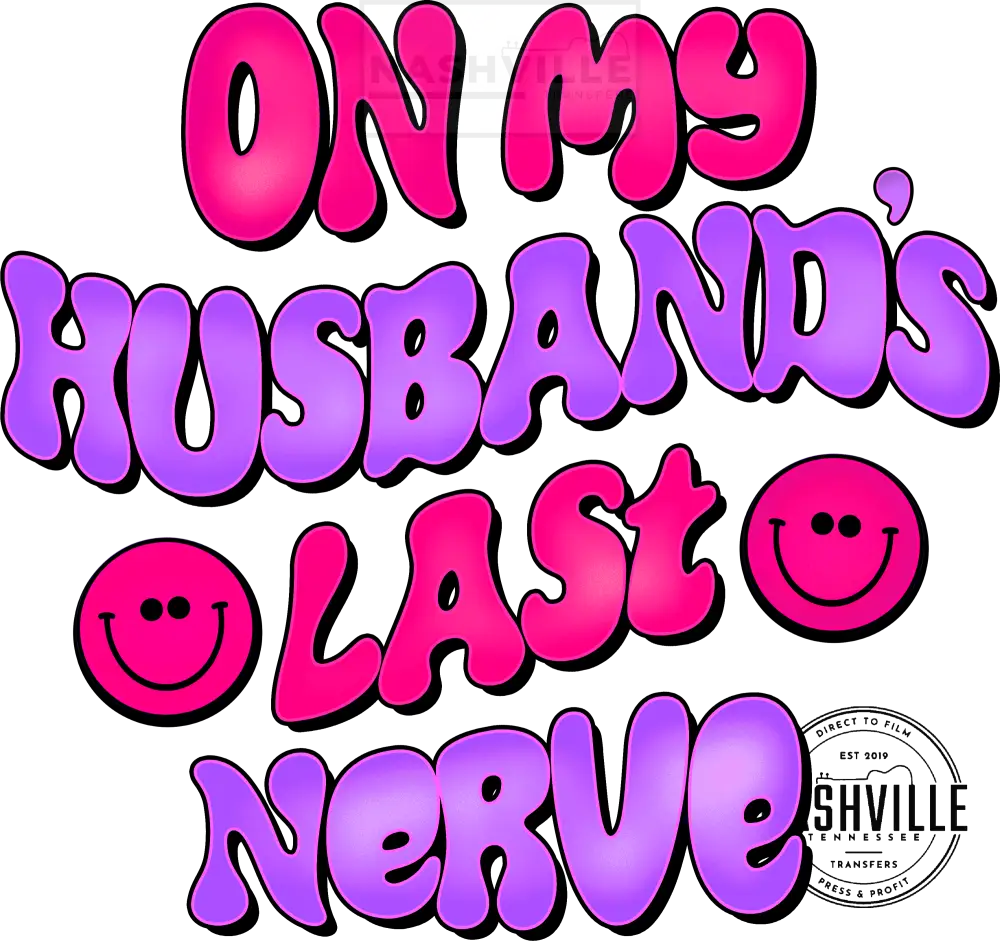 On My Husbands Last Nerve Wavy Font Transfer With Pocket Size Smiley Included. Low Heat / Pink And