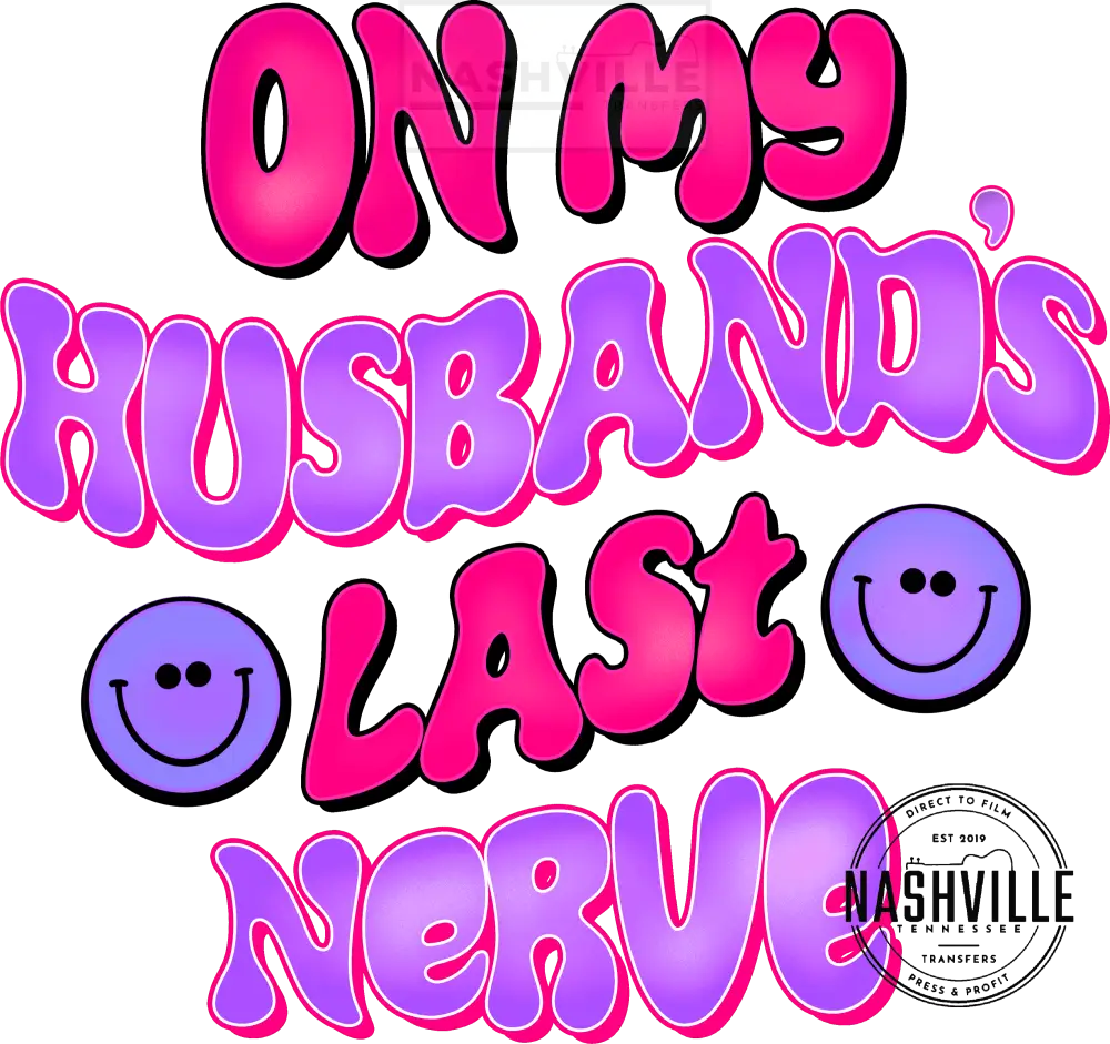 On My Husbands Last Nerve Wavy Font Transfer With Pocket Size Smiley Included. Low Heat / Pink And