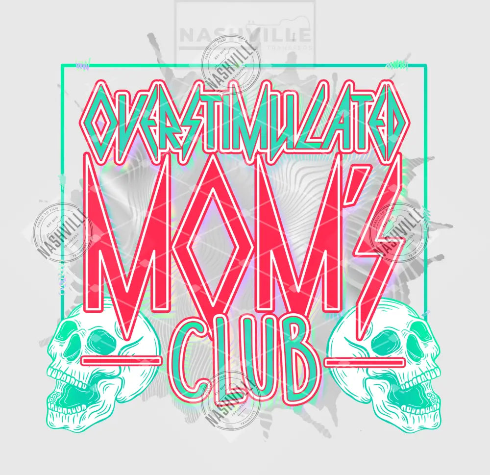 Overstimulated Moms Club Skeletal Transfer. Clear Film Transfer / Pink