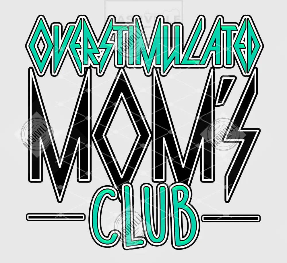 Overstimulated Moms Club Transfer. Clear Film Transfer / Green
