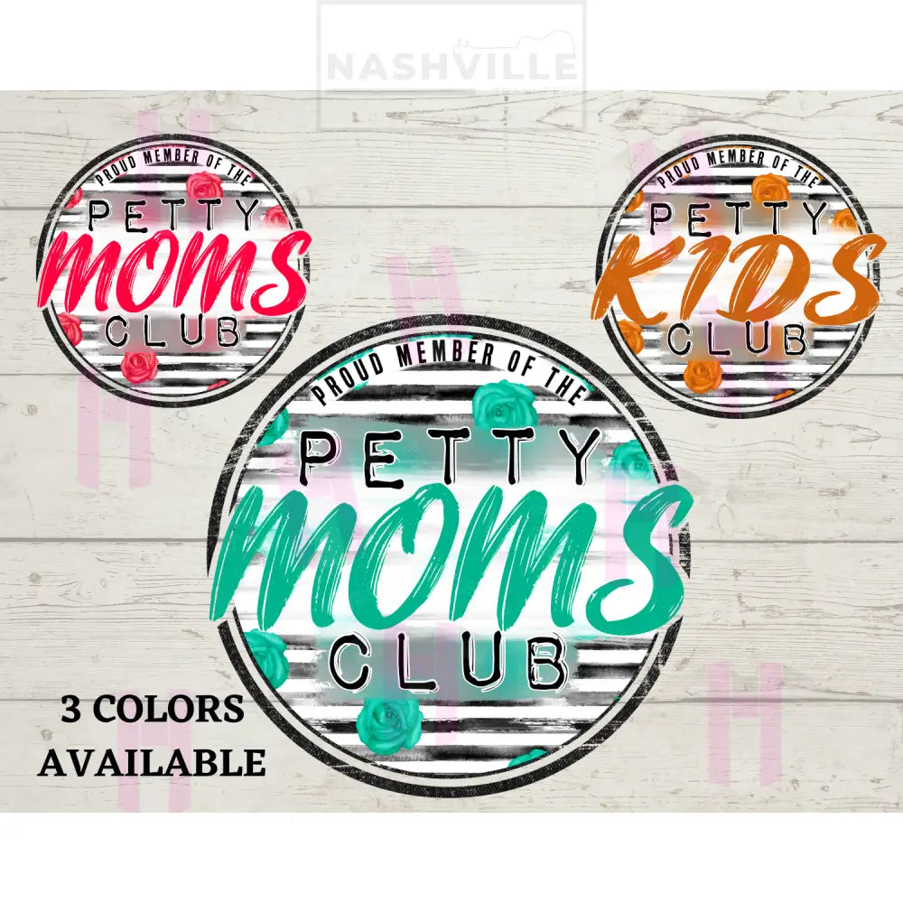Petty Moms Club.