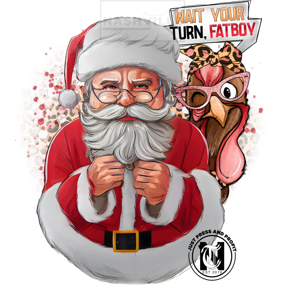 Santa Turkey Holiday Stock Transfers. Low Heat Transfer / Wait Your Turn Fatboy Leopard
