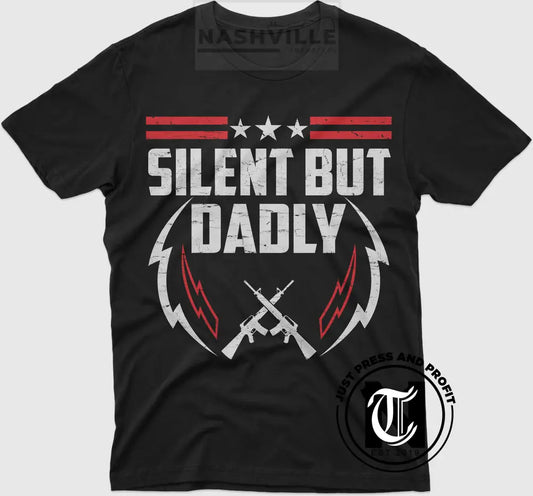 Silent But Dadly Tee. T-Shirt
