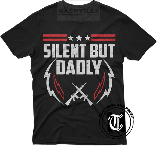 Silent But Dadly Tee. T-Shirt