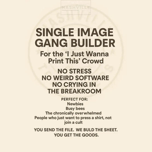 SINGLE IMAGE GANG BUILDER – For the “I Just Wanna Print This” Crowd Gang Sheet