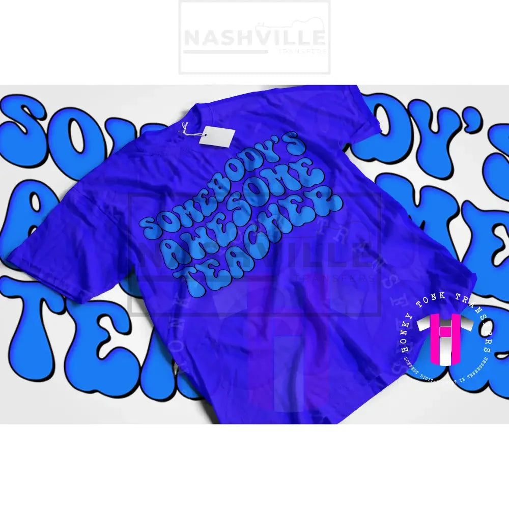 Somebodys Awesome Teacher Tee. Small / Blue