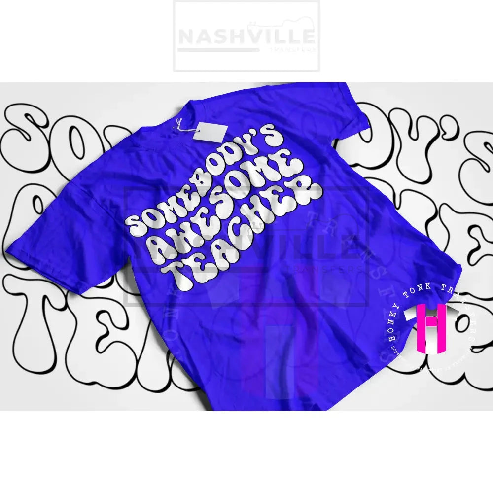 Somebodys Awesome Teacher Tee. Small / White