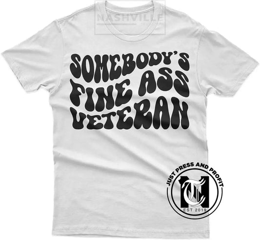 Somebodys Fine Ass Veteran Tee.