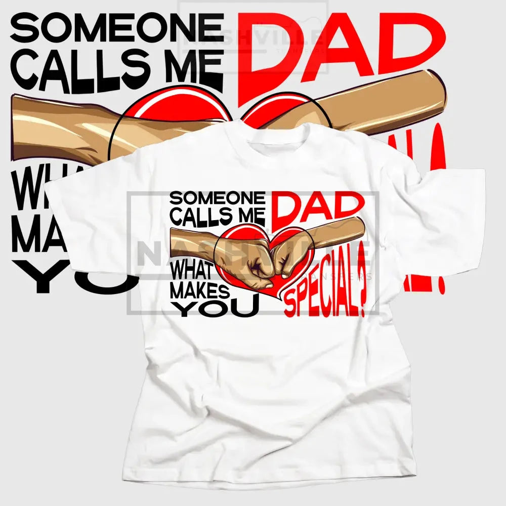 Someone Calls Me Dad Tee.