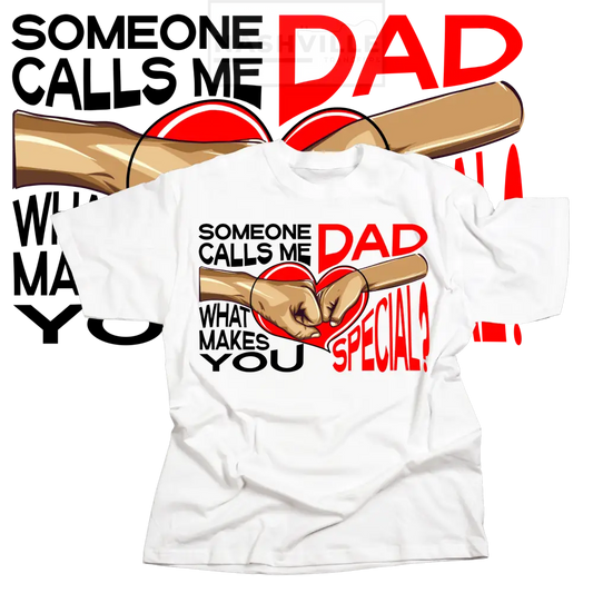 Someone Calls Me Dad Tee.