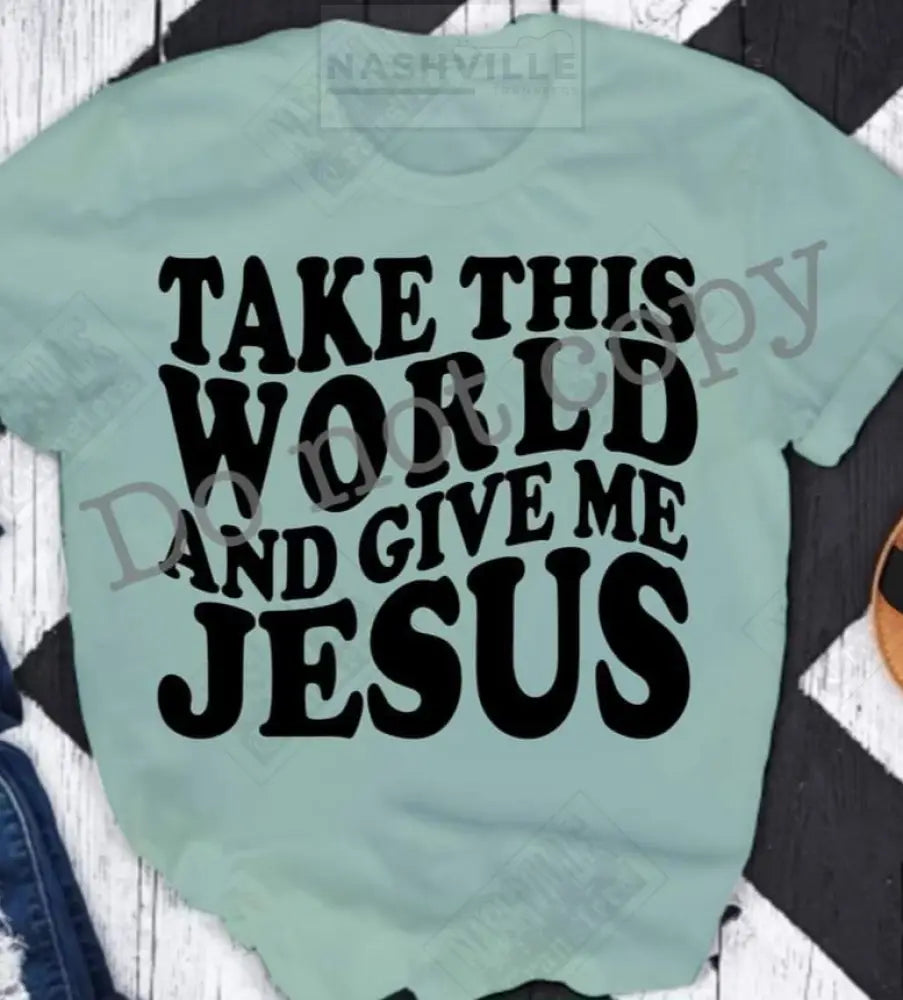 Take The World And Give Me Jesus Wavy Tee. S / Green