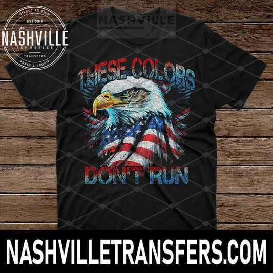 These Colors Dont Run Patriotic Tee.