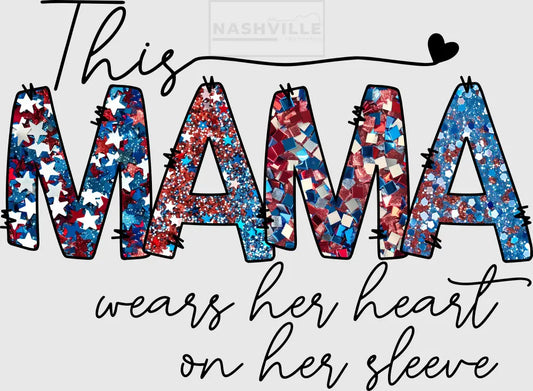This Mama Wears Her Heart On Sleeve Patriotic Transfers Mama