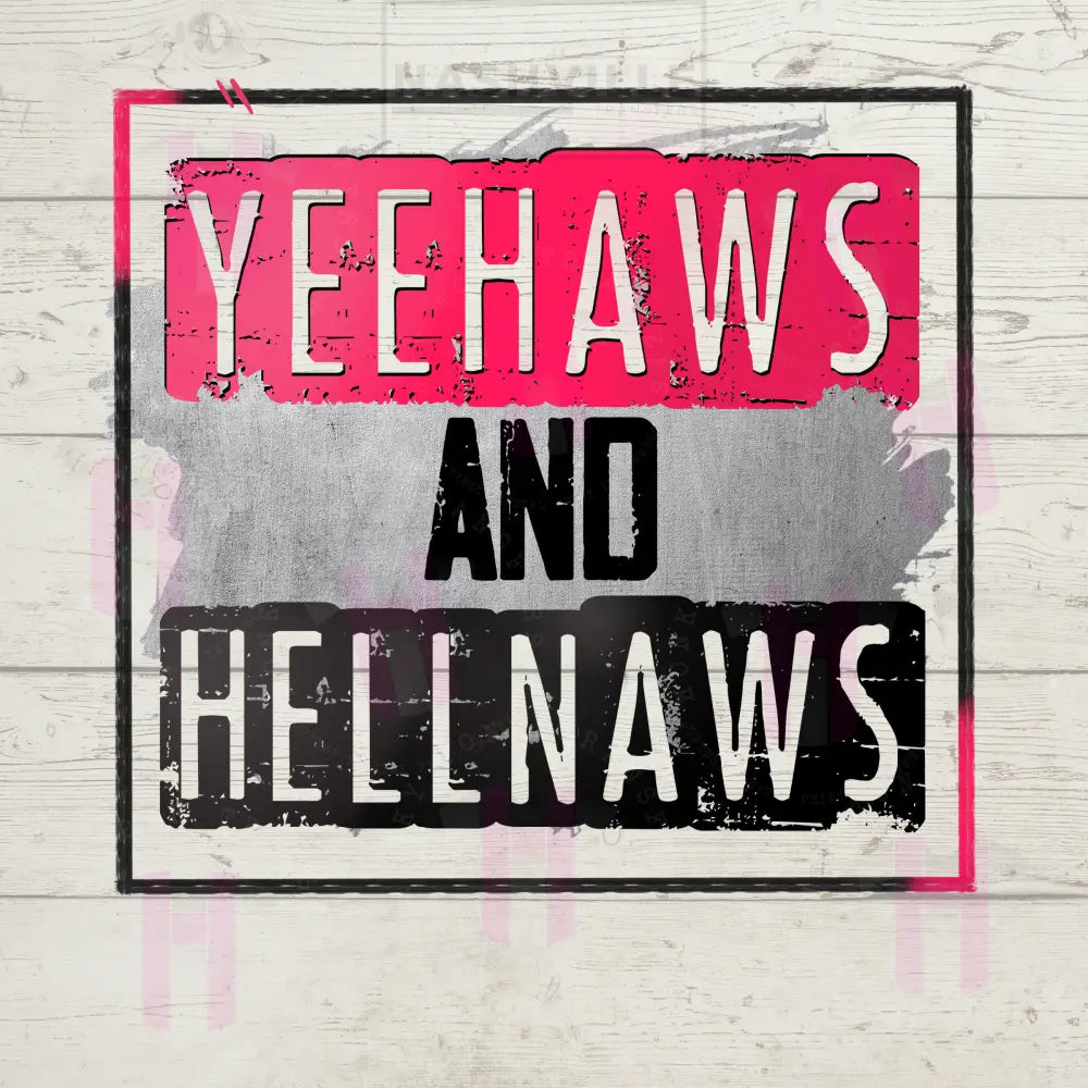 Yeehaws And Hellnaws.