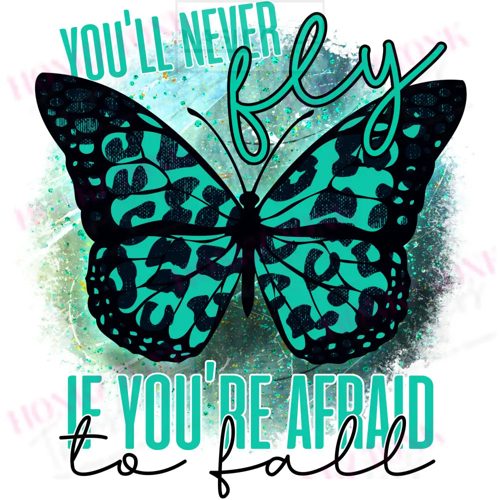 Youll Never Fly If Afraid To Fall