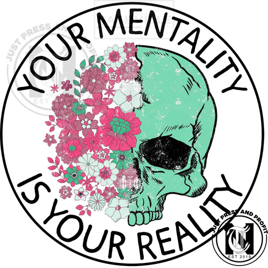 Your Mentality Is Your Reality Skeleton Flowers Stock Transfer.