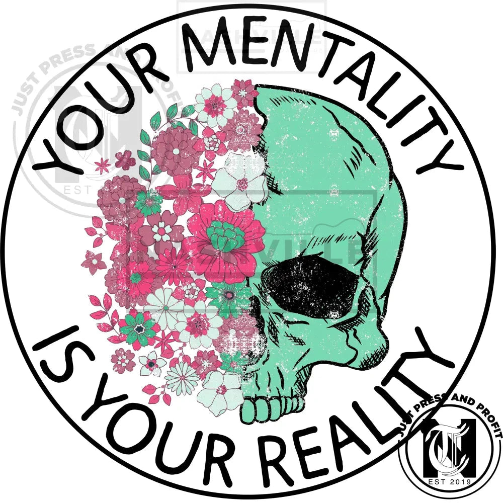 Your Mentality Is Your Reality Skeleton Flowers Stock Transfer.