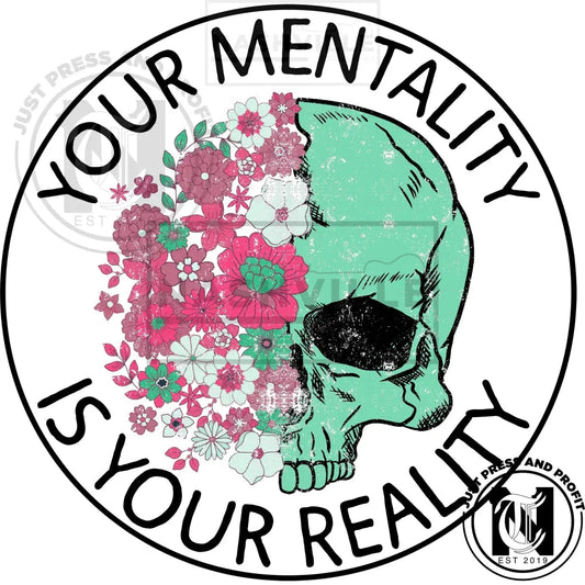 Your Mentality Is Your Reality Skeleton Flowers Stock Transfer.
